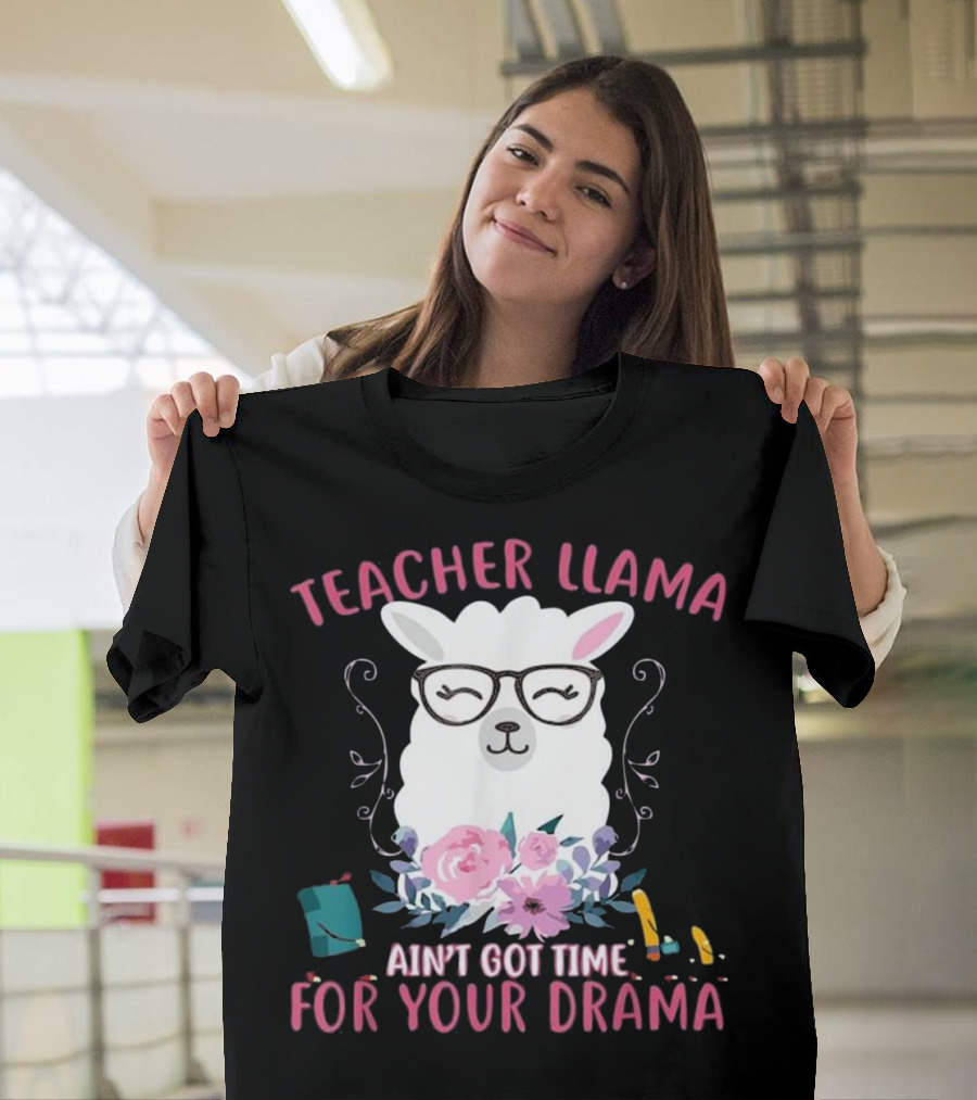 Teacher Llama Ain't Got Time For Your Drama Glasses Flowers T-Shirt