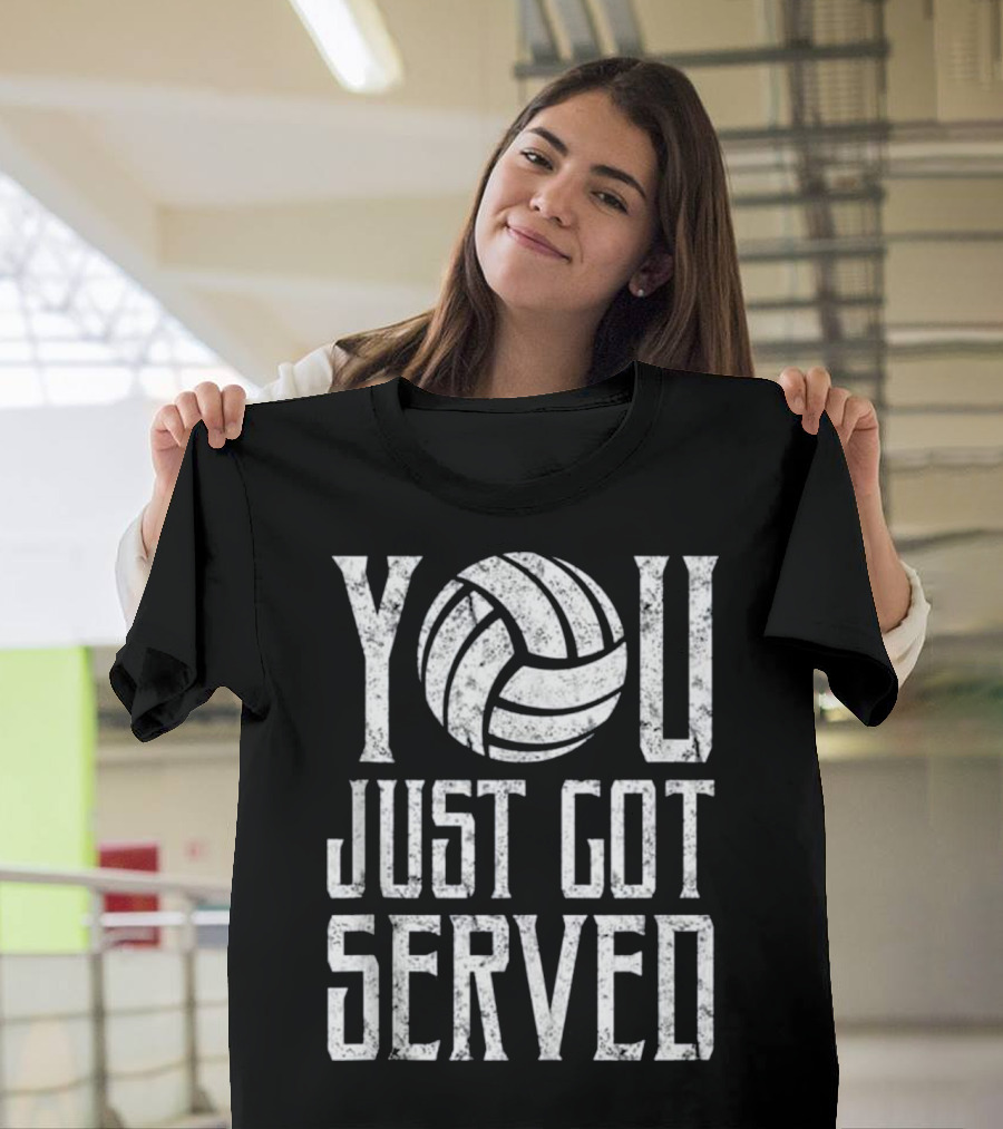 YOU Volleyball Just Got Served T-Shirt