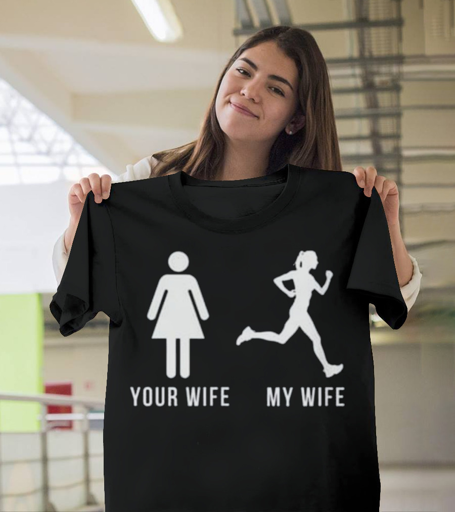 Your Wife My Wife Running Comparison T-Shirt