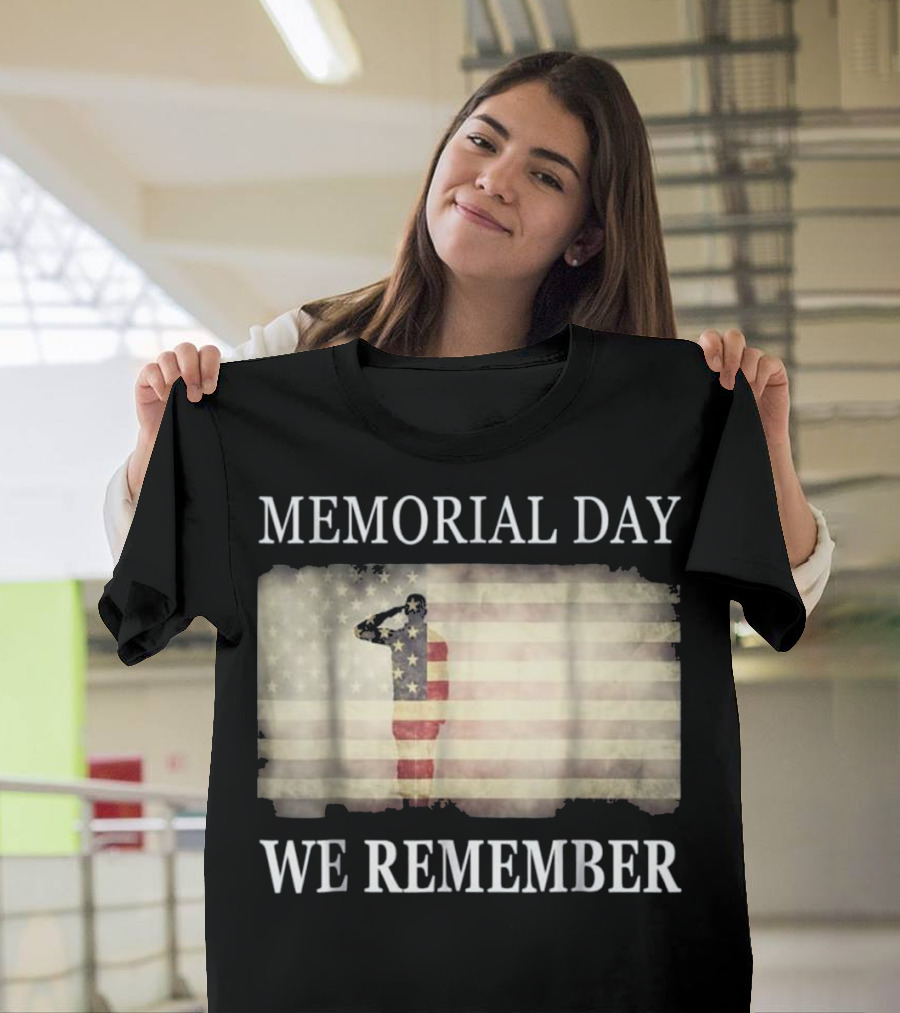Memorial Day We Remember American Flag Salute T-Shirt