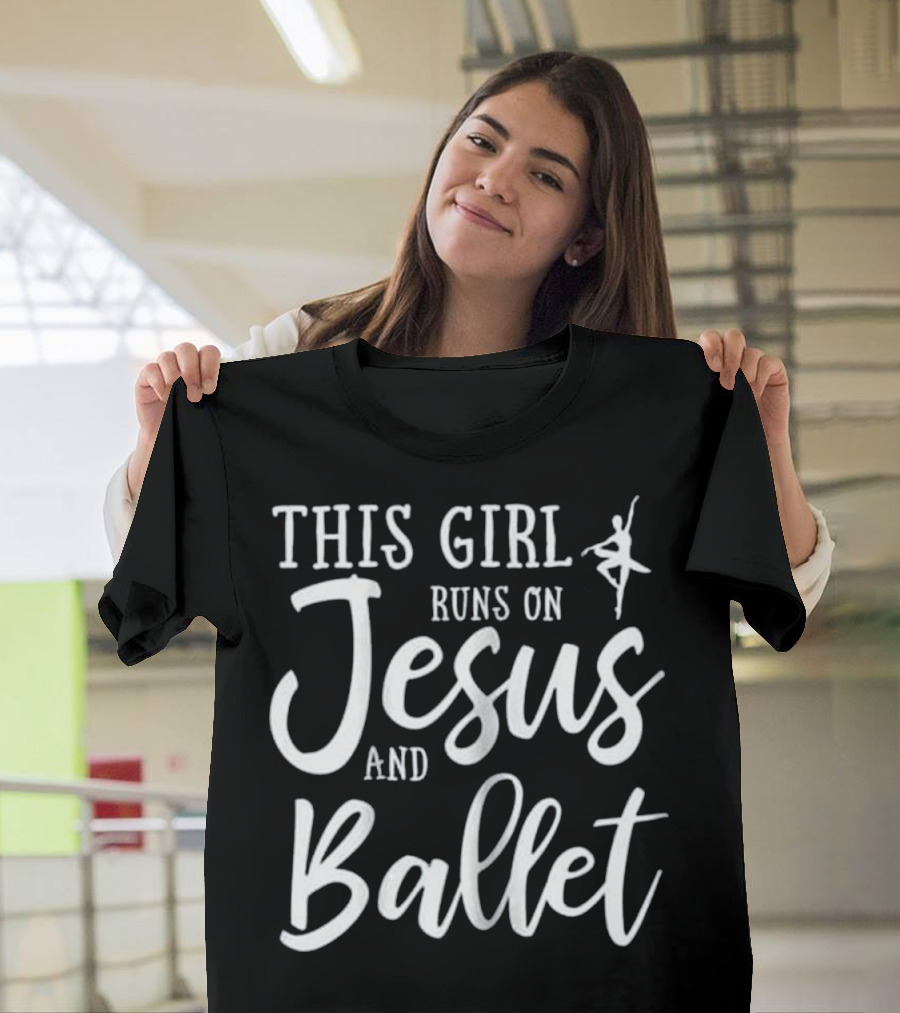 This Girl Runs On Jesus and Ballet Dancer T-Shirt