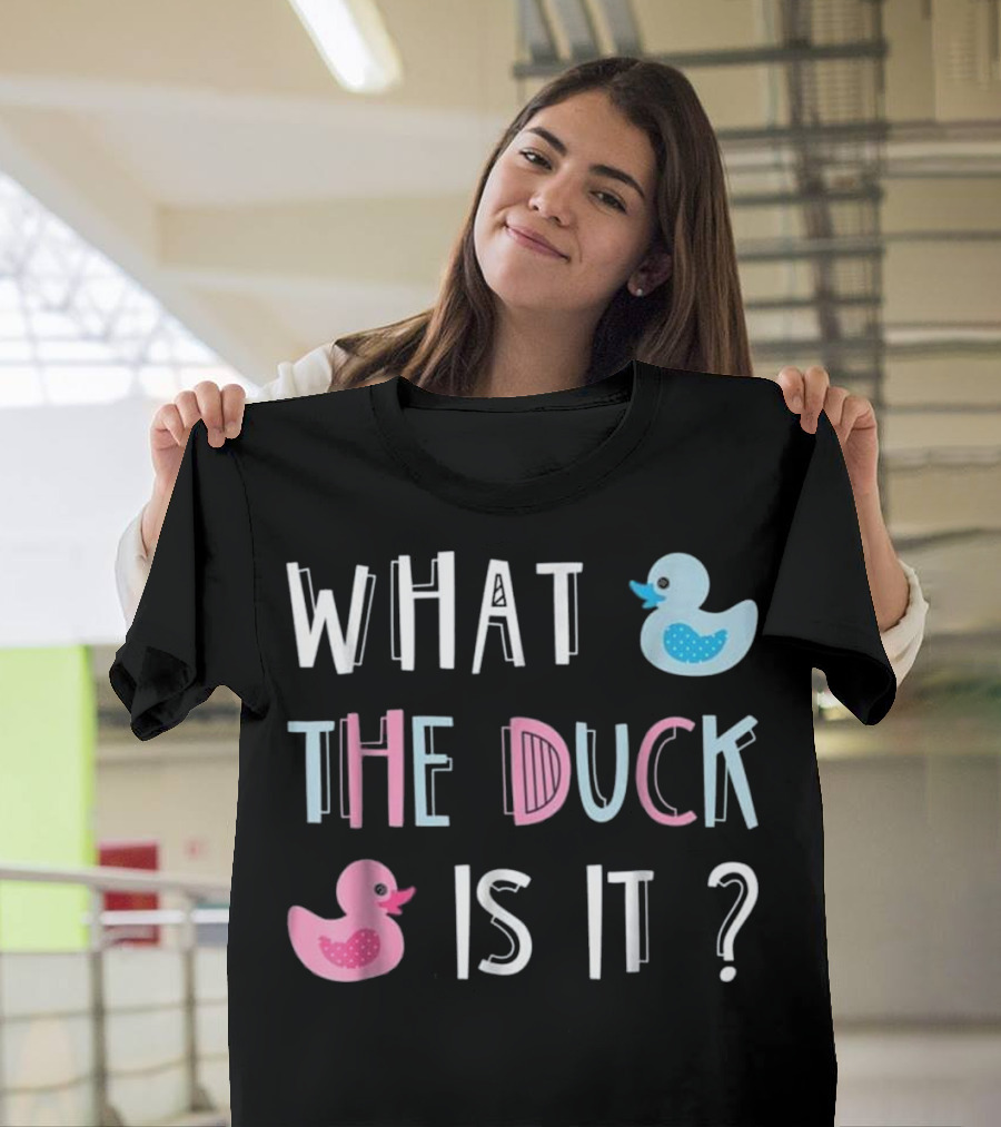 What The Duck Is It Gender Reveal Baby Shower Ducks? T-Shirt