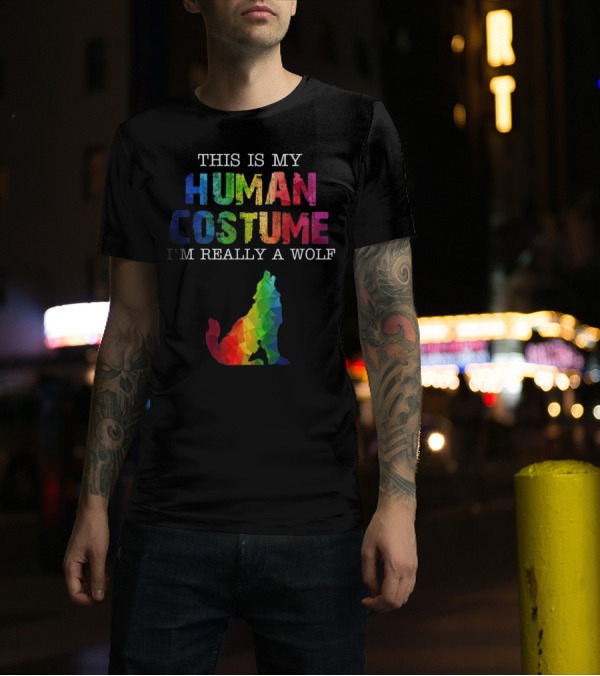 THIS IS MY HUMAN COSTUME I'M REALLY A WOLF Rainbow Wolf T-Shirt