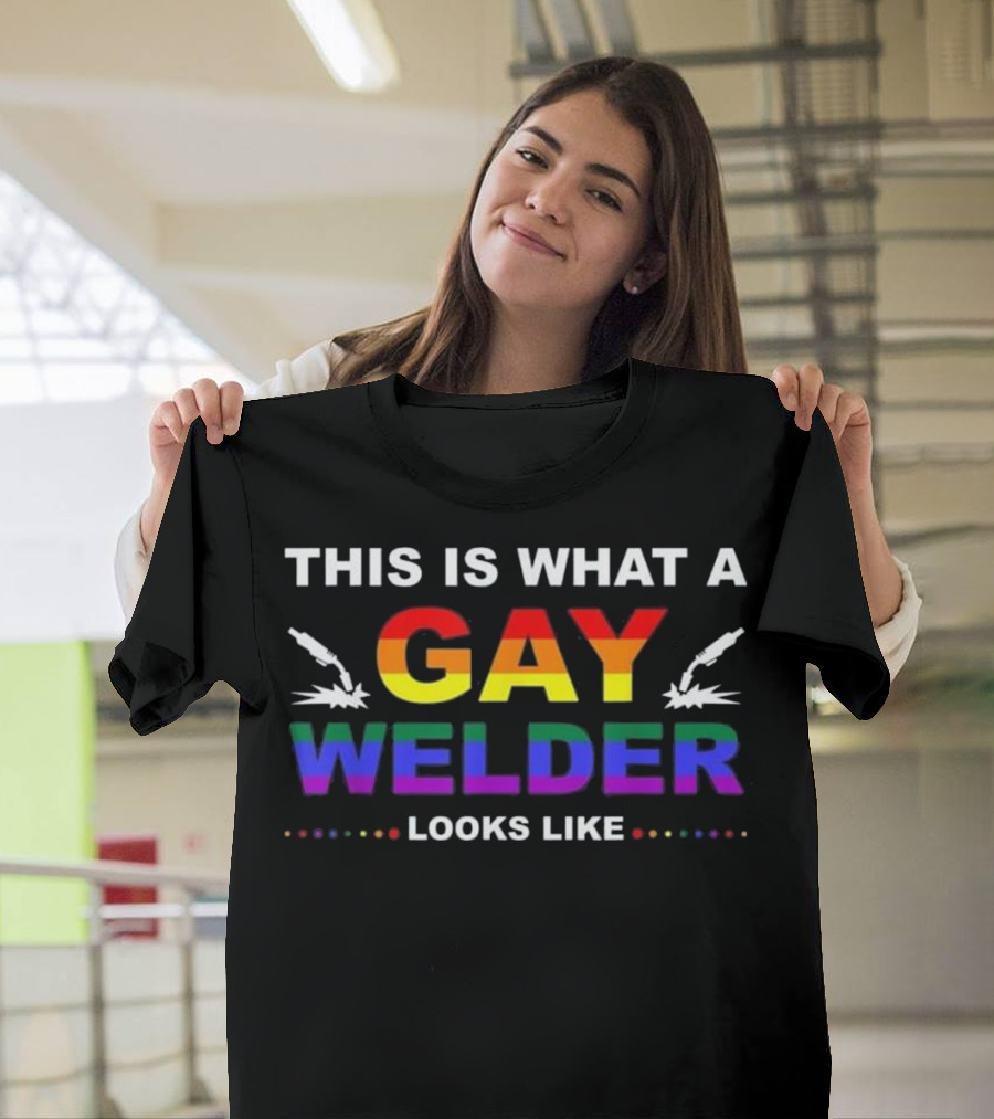 This Is What A Gay Welder Looks Like Rainbow Pride Welding Tools T-Shirt