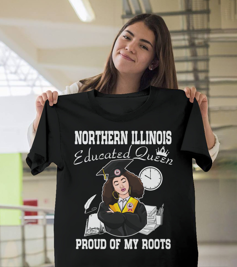 Northern Illinois Educated Queen Proud Of My Roots T-Shirt