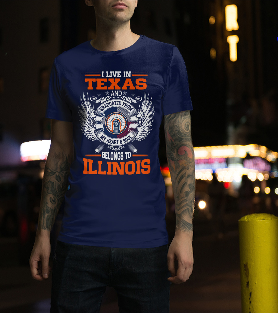 I Live IN Texas And Graduated From My Heart And Soul Belongs To Illinois T-Shirt