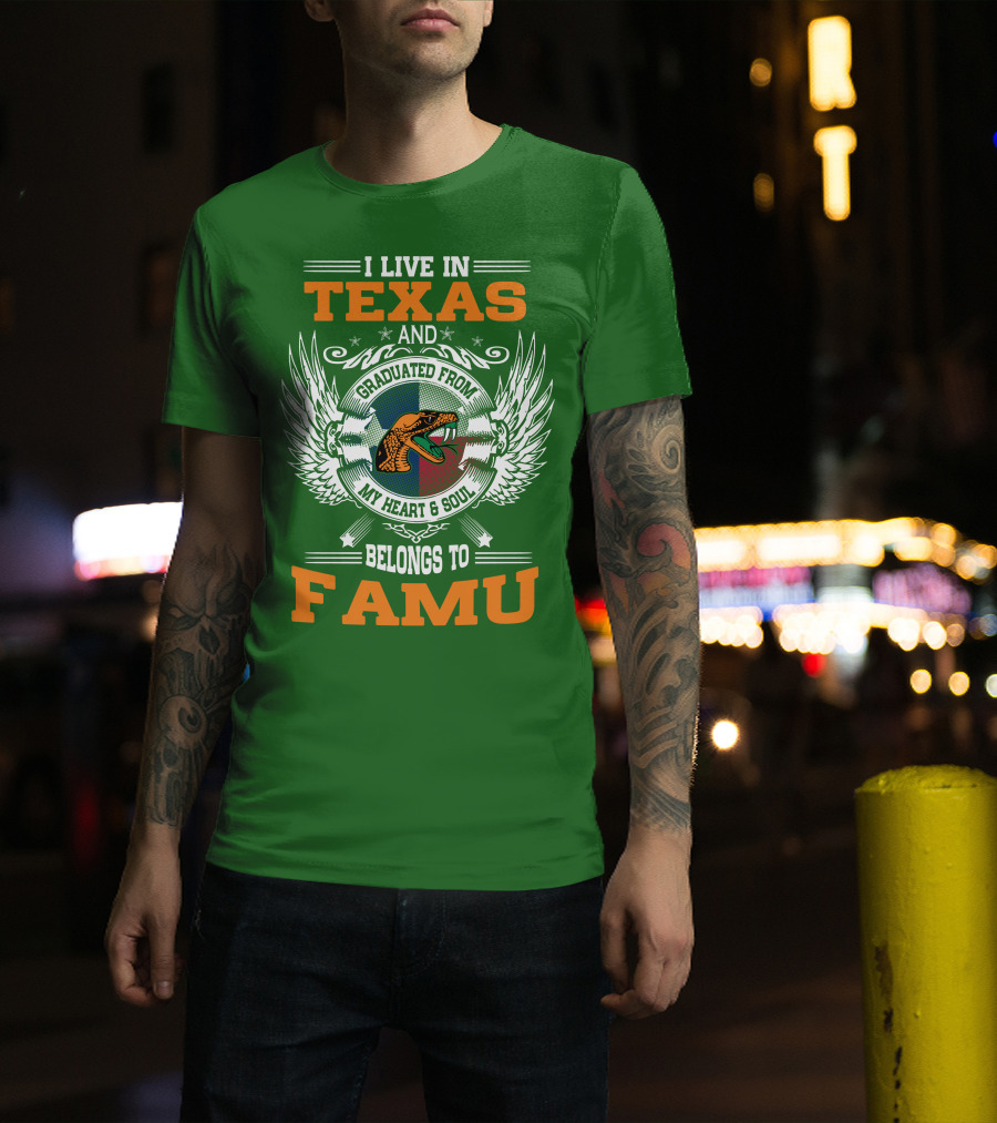 I Live In Texas And Graduated From My Heart And Soul Belongs To FAMU T-Shirt