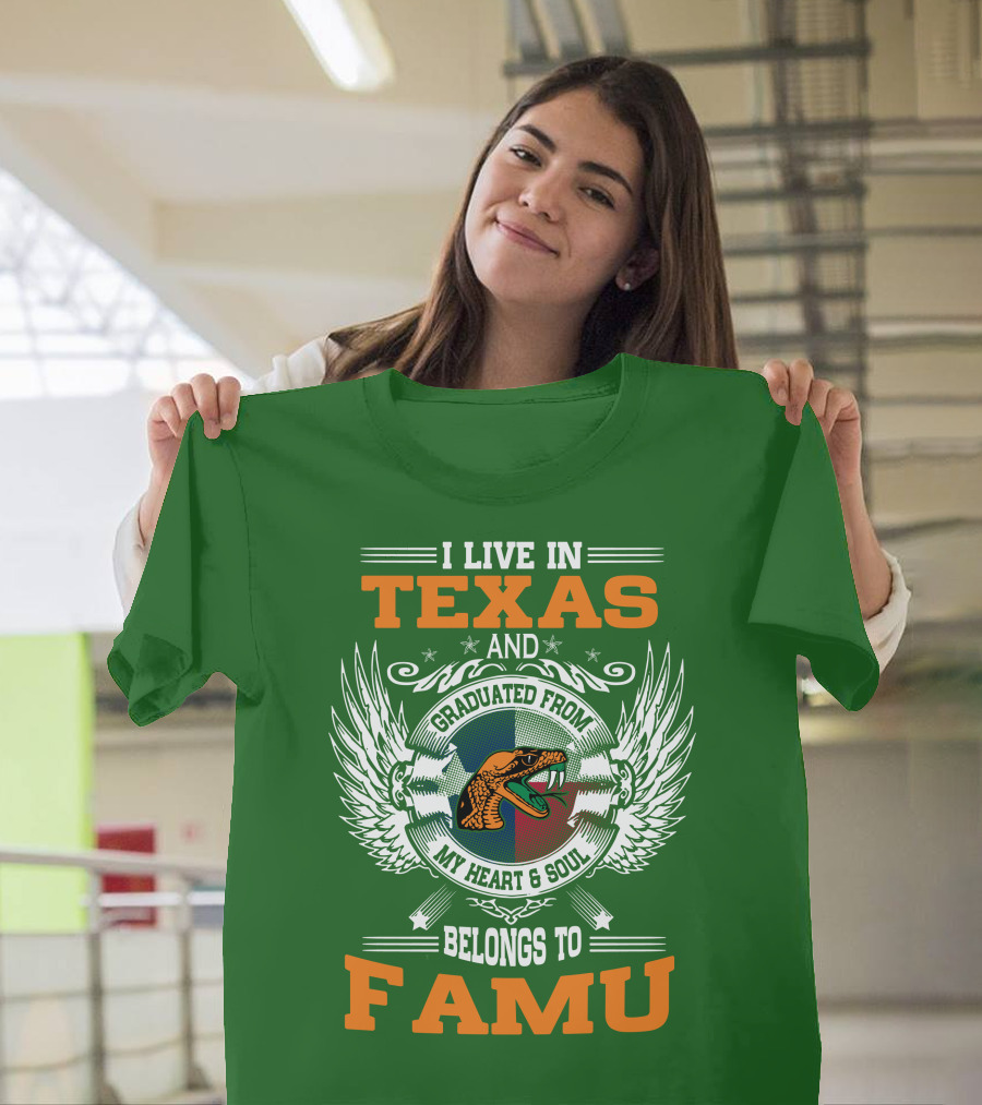 I Live in Texas and Graduated from My Heart and Soul Belongs to FAMU T-Shirt