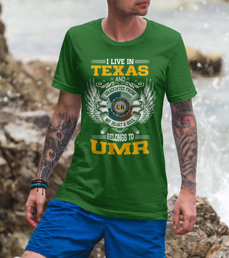 I Live In Texas And Graduated From University Of Missouri-Rolla My Heart And Soul Belongs To UMR T-Shirt