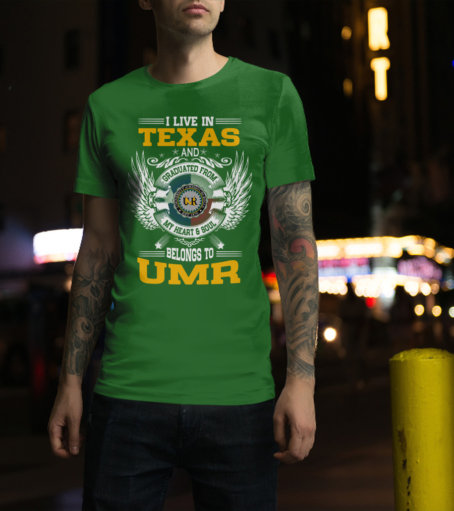 I Live In Texas And Graduated From University Of Missouri-Rolla My Heart And Soul Belongs To UMR T-Shirt