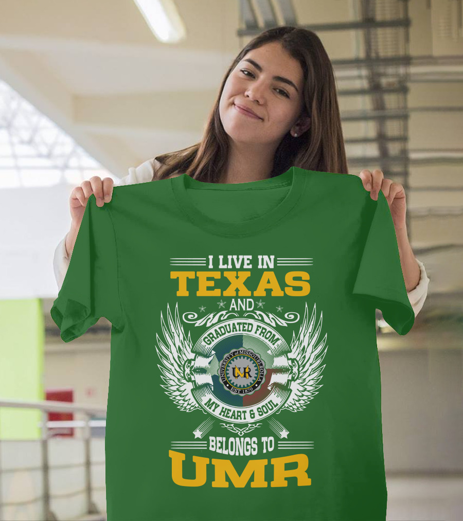 I Live In Texas And Graduated From University Of Missouri-Rolla My Heart And Soul Belongs To UMR T-Shirt
