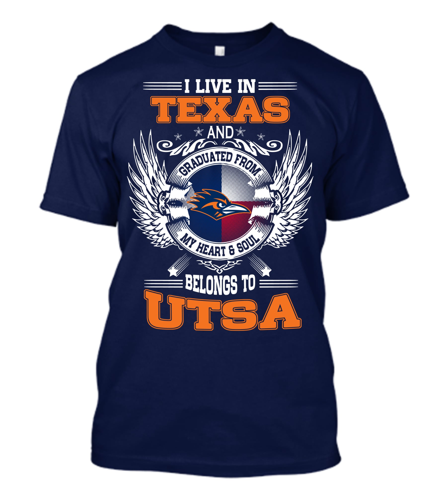 I Live IN Texas And Graduated From My Heart And Soul Belongs To Utsa T-Shirt