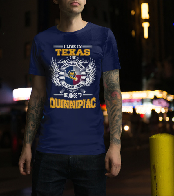 I Live In Texas And Graduated From Quinnipiac My Heart And Soul T-Shirt