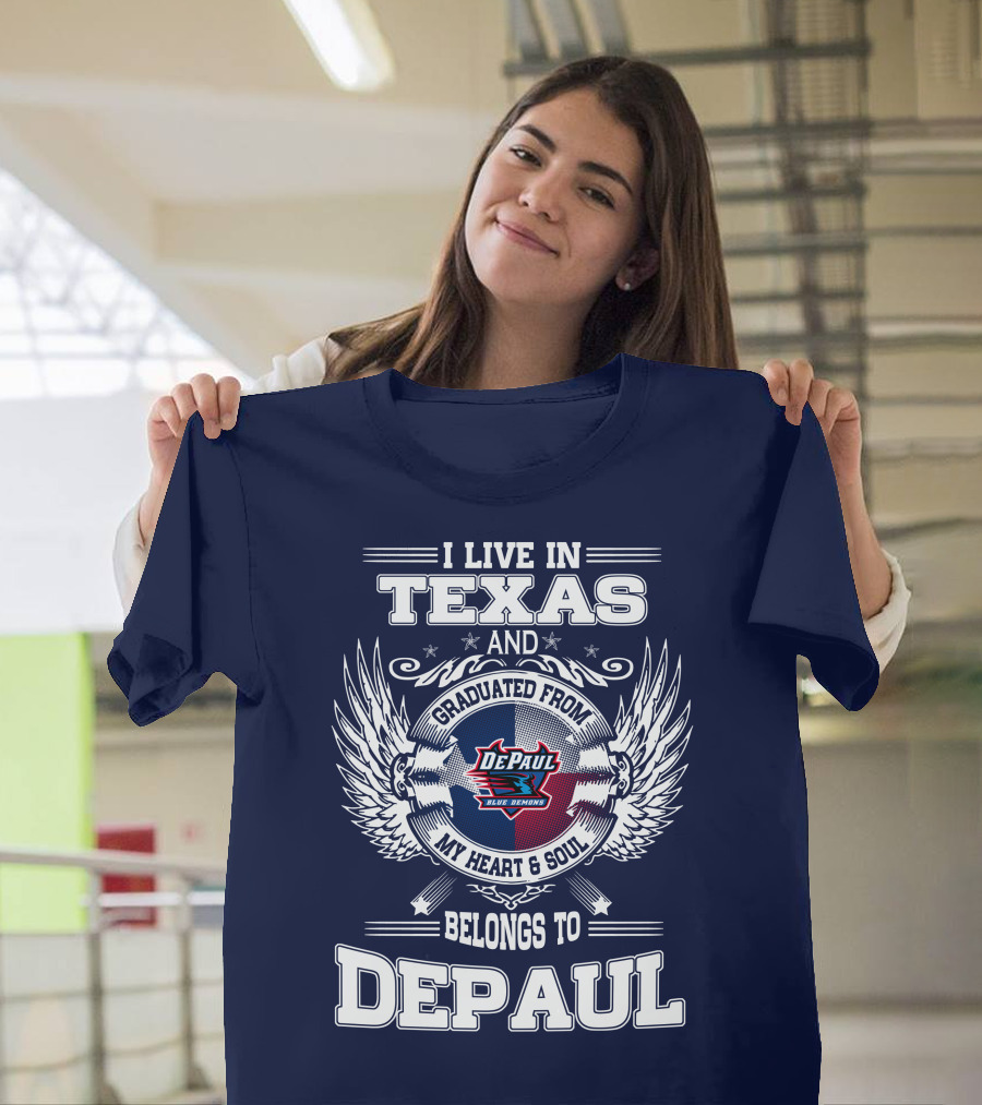 I Live In Texas And Graduated From DePaul University My Heart And Soul Belongs To DePaul T-Shirt