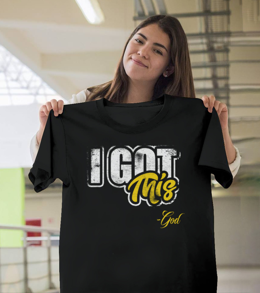 I Got This -God T-Shirt