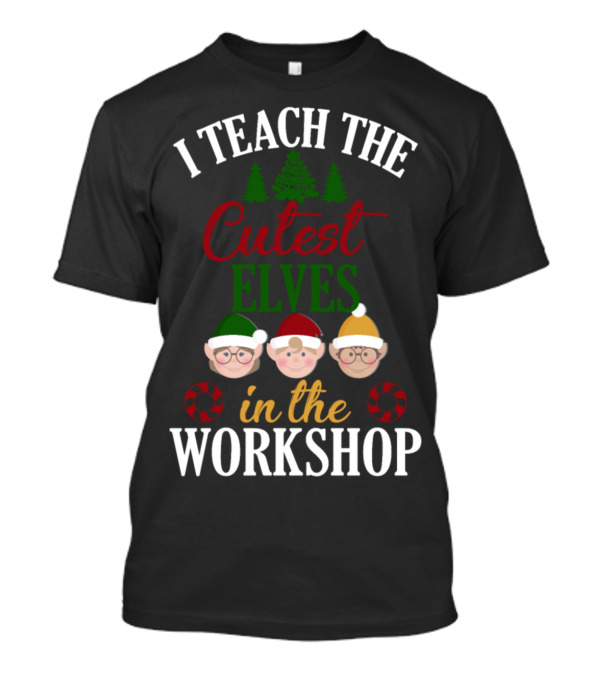 I Teach The Cutest Elves In The Workshop T-Shirt