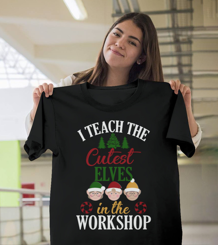 I Teach The Cutest Elves In The Workshop T-Shirt