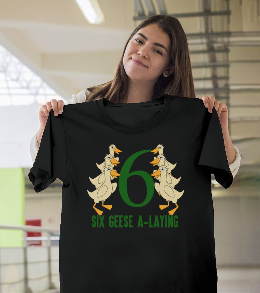Six Geese A-Laying 12 Days Song Christmas T-Shirt