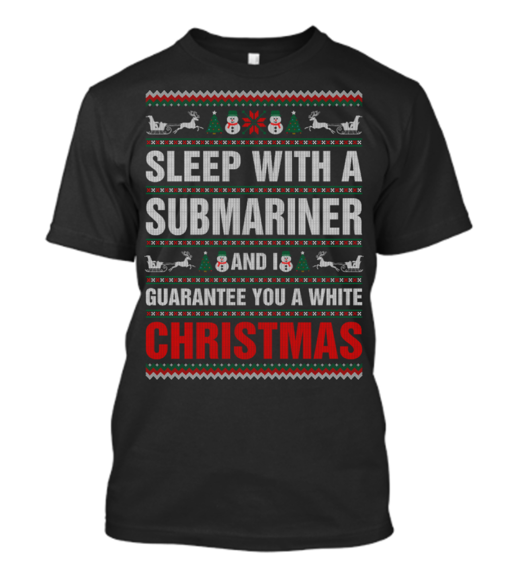SLEEP WITH A SUBMARINER AND I GUARANTEE YOU A WHITE CHRISTMAS T-Shirt