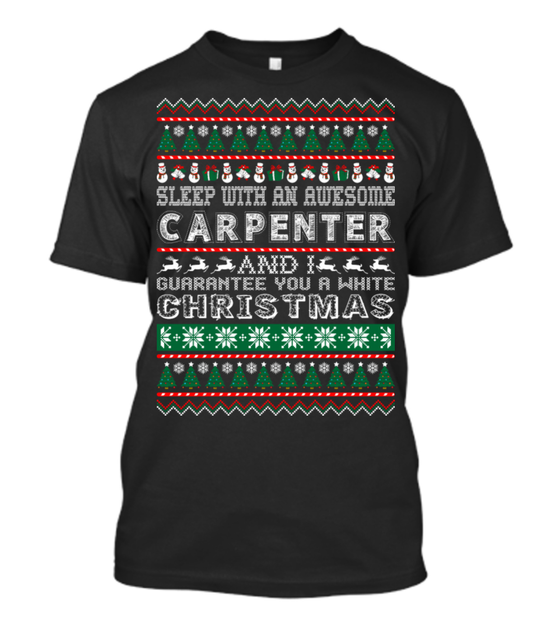 Sleep With An Awesome Carpenter And I Guarantee You A White Christmas T-Shirt