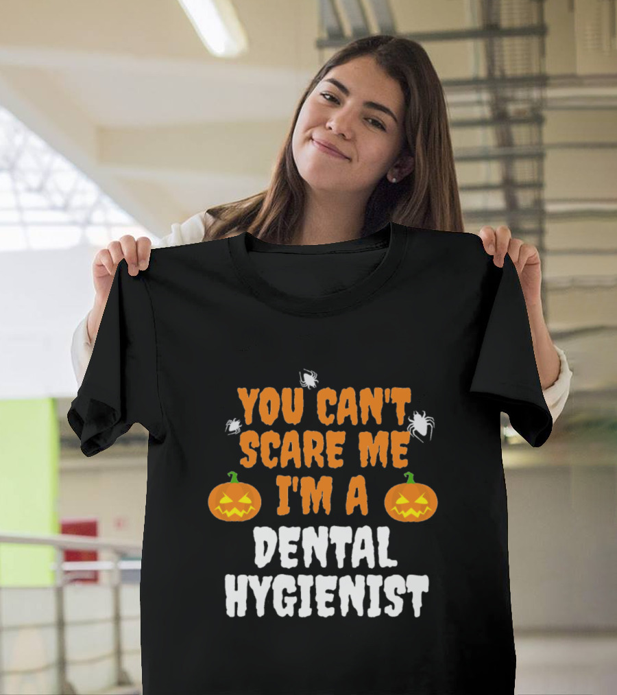 You Can't Scare Me I'm A Dental Hygienist Halloween Pumpkins and Spiders T-Shirt