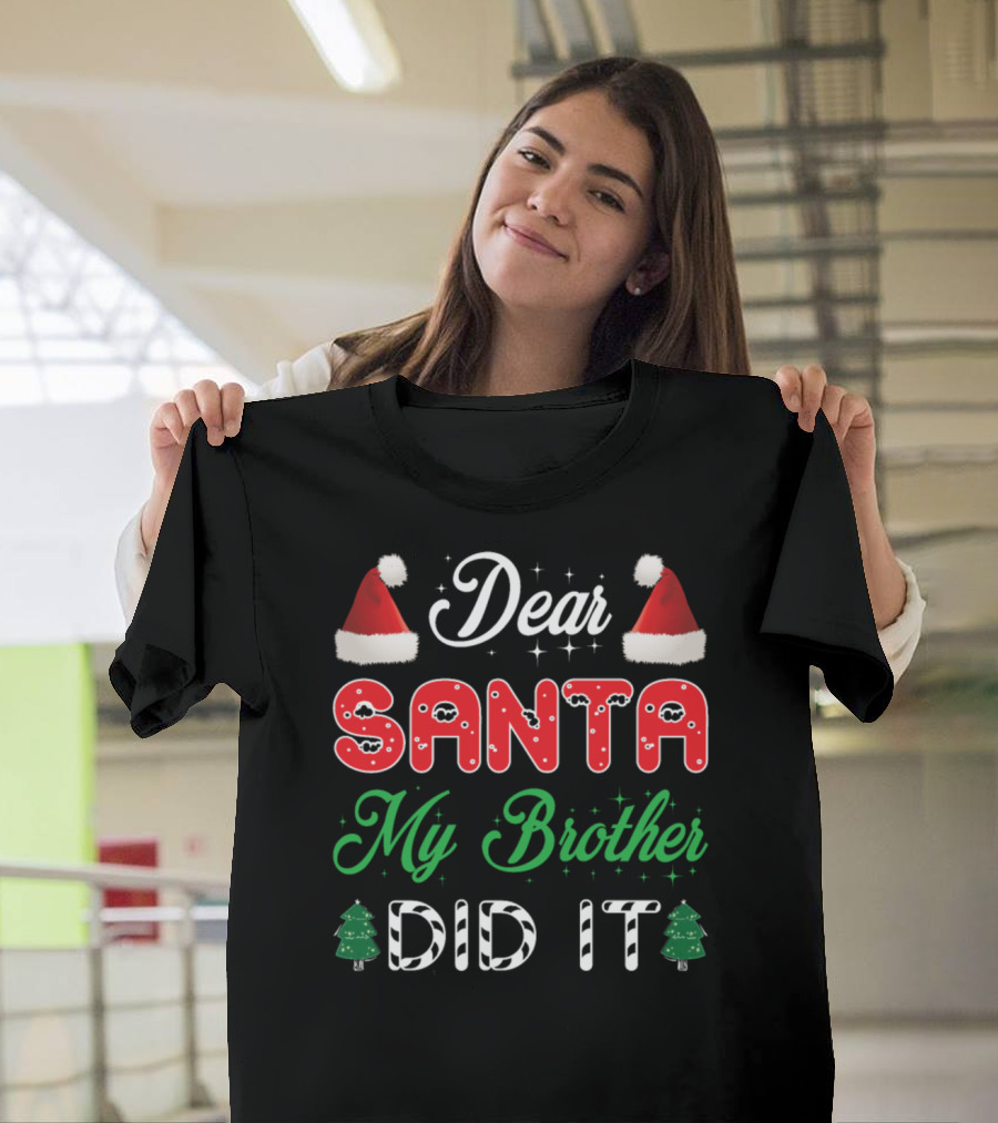 Dear Santa My Brother Did It Christmas Santa Hat Trees T-Shirt