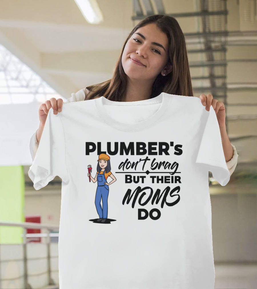 Plumber's Don't Brag But Their Moms Do Female Plumber Klempnerin T-Shirt