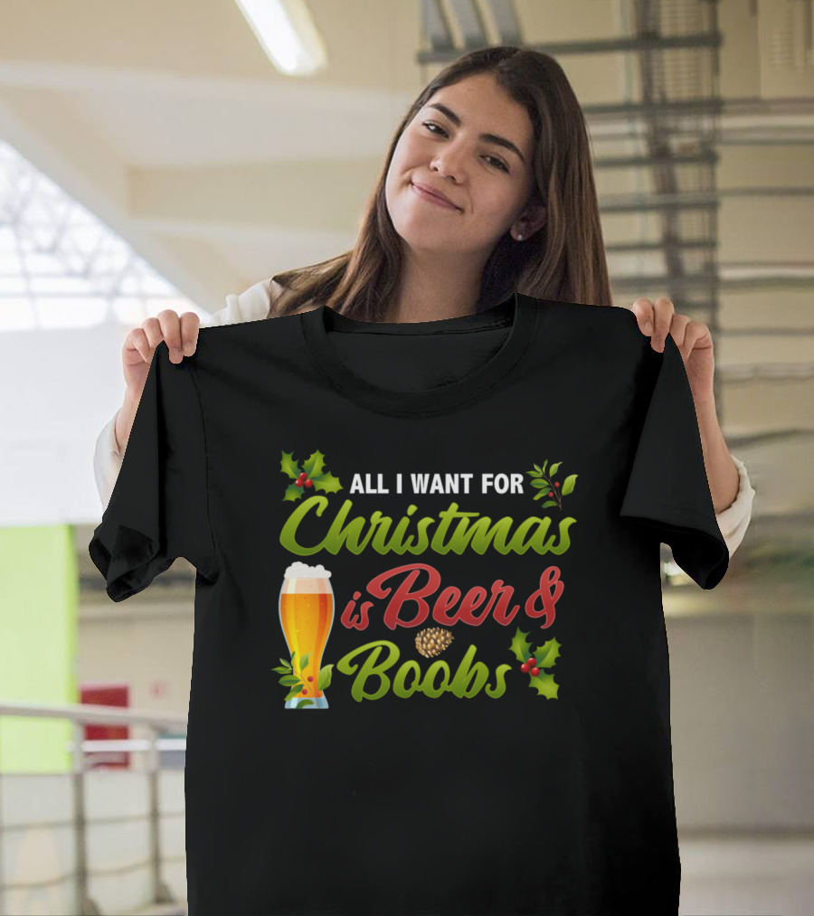 All I Want For Christmas Is Beer and Boobs T-Shirt