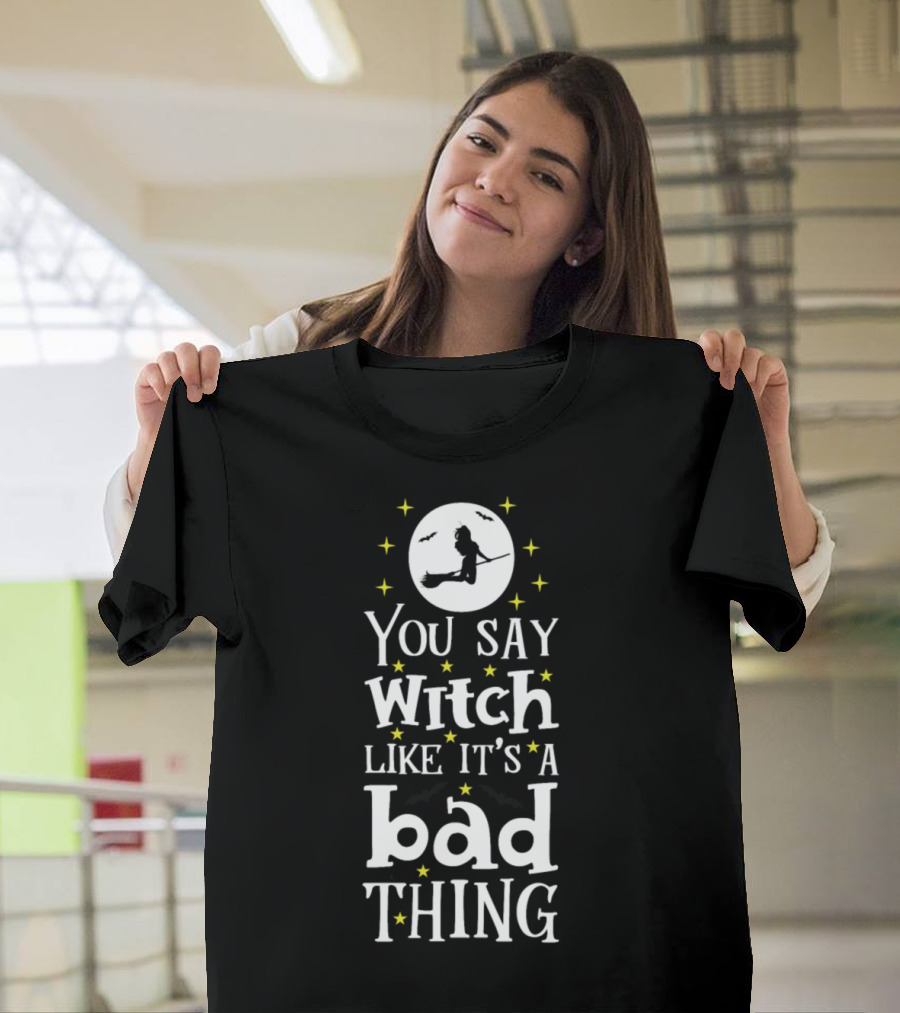 You Say Witch Like It's a Bad Thing Halloween Moon Bats Stars T-Shirt