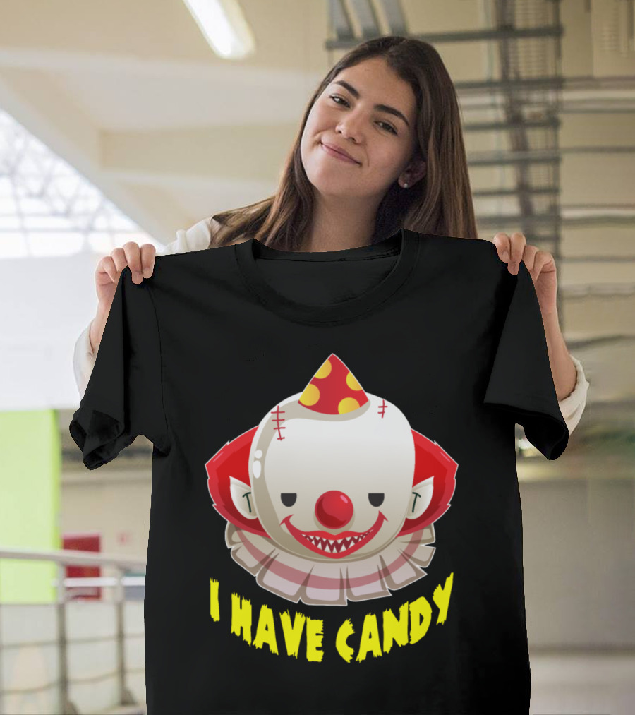 Scary Evil Clown Halloween I Have Candy T-Shirt