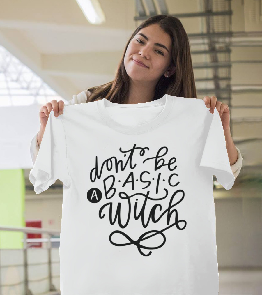 Don't Be a Basic Witch T-Shirt