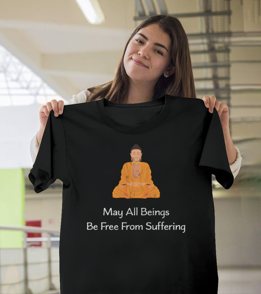 Buddha May All Beings Be Free From Suffering Meditation T-Shirt