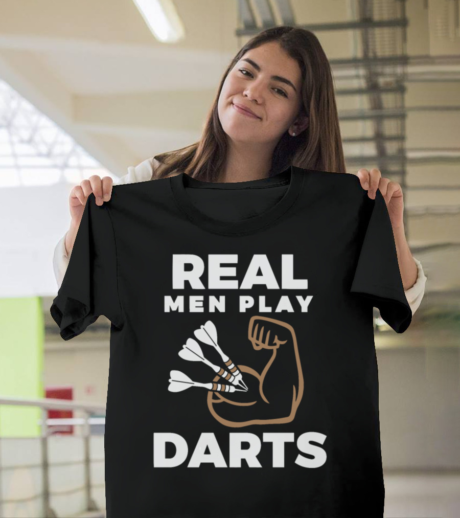 REAL MEN PLAY DARTS T-Shirt