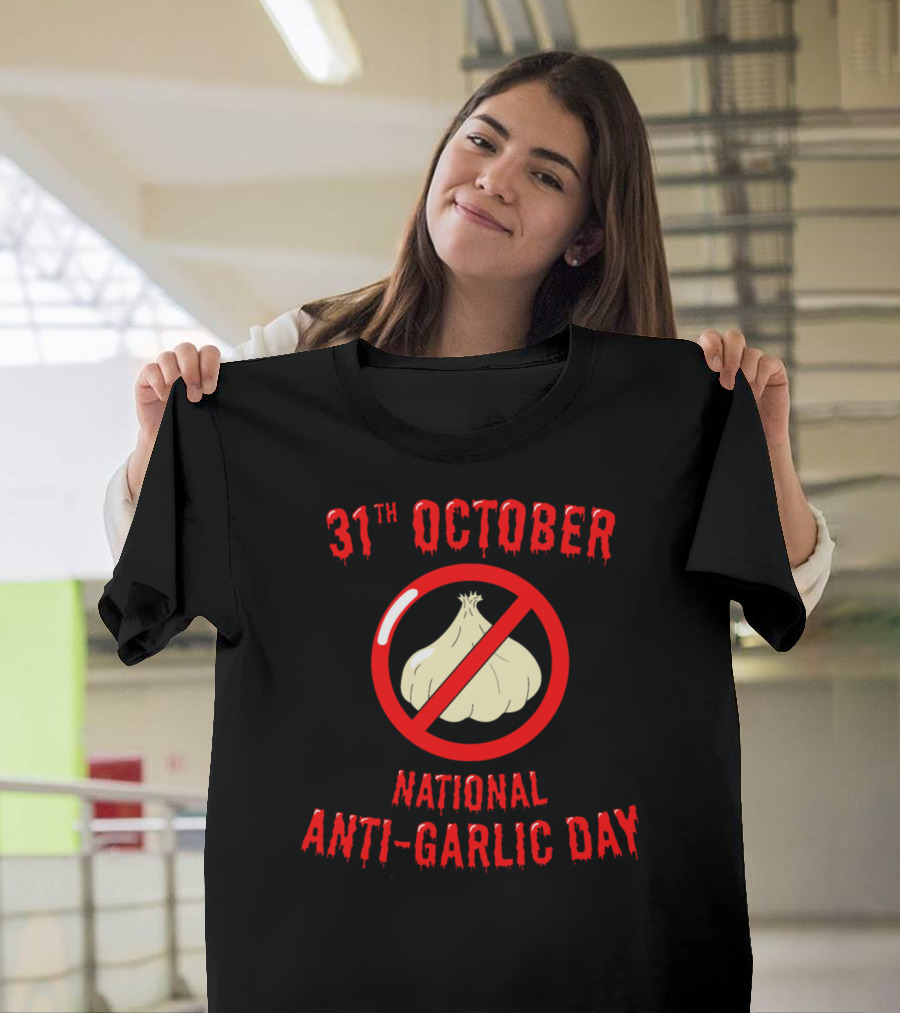 31st October National Anti-Garlic Day T-Shirt