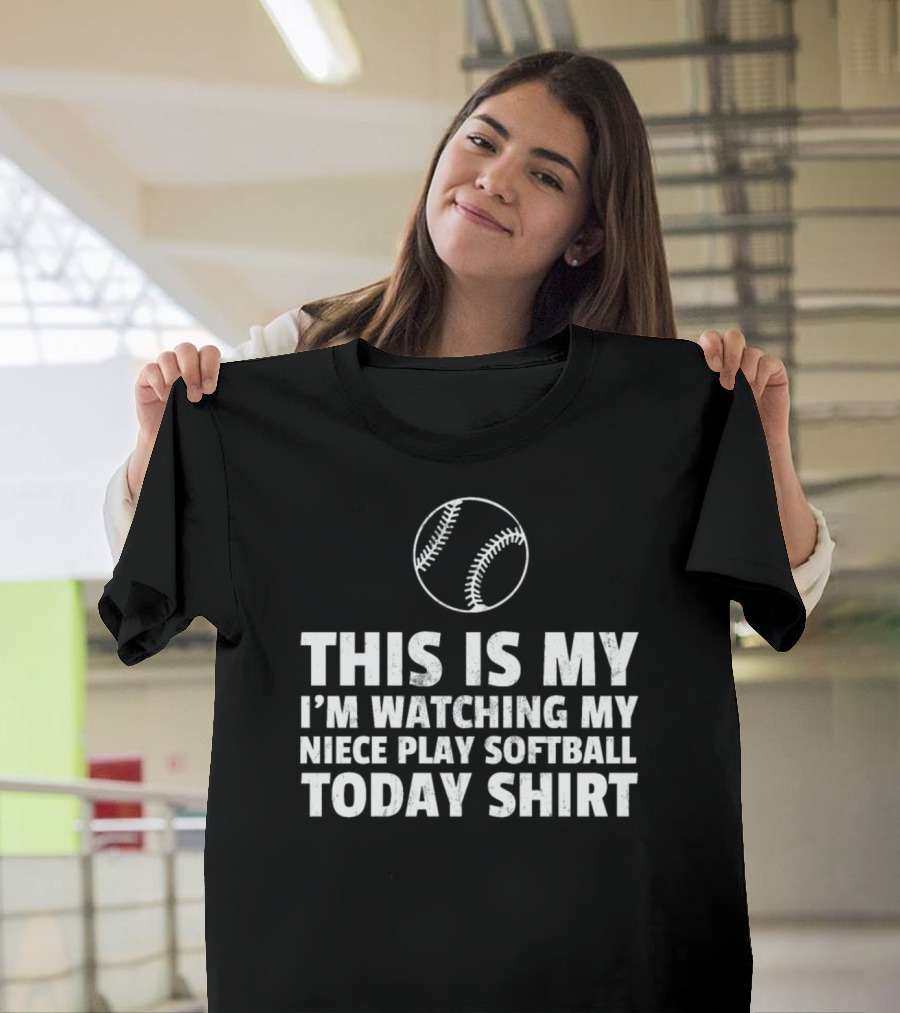 This Is My I'm Watching My Niece Play Softball Today T-Shirt