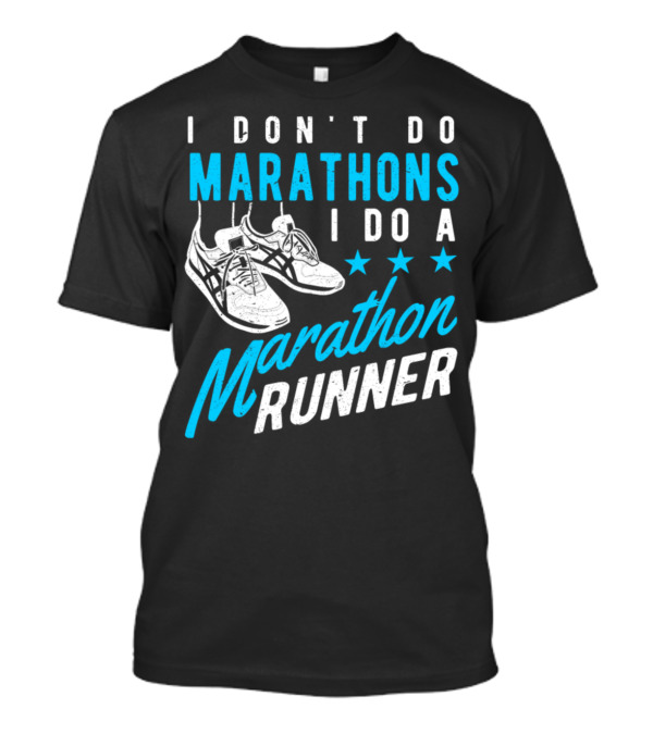 I Don't Do Marathons I Do A Marathon Runner Stars Sneaker T-Shirt