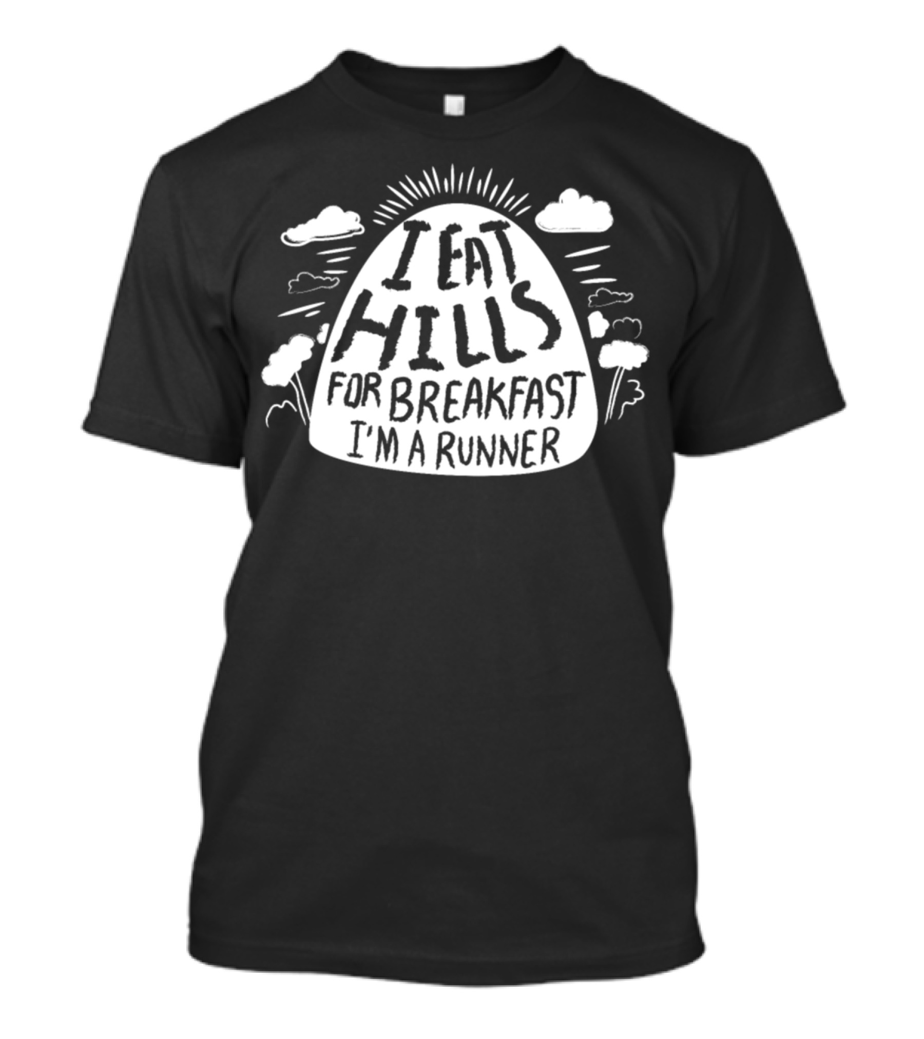 I Eat Hills For Breakfast I'm A Runner T-Shirt