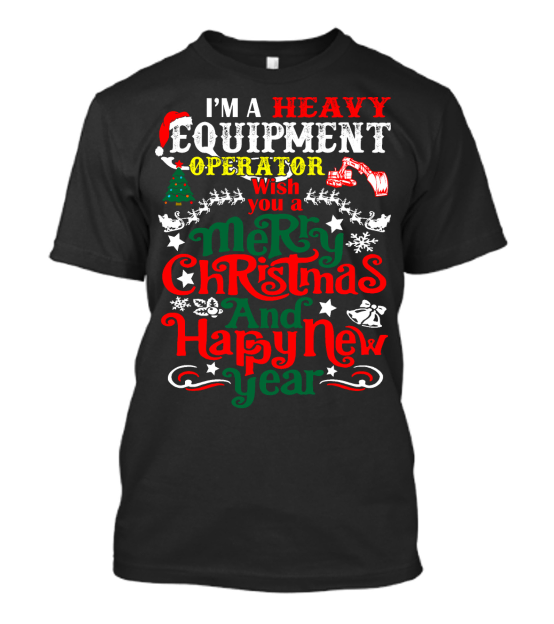 I'm A Heavy Equipment Operator Wish You A Merry Christmas And Happy New Year T-Shirt