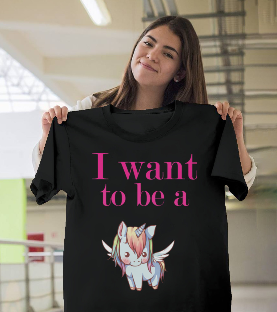 I Want To Be A Cute Winged Unicorn T-Shirt