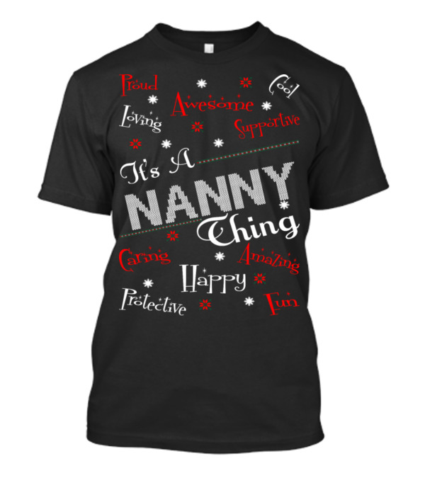 It's A Nanny Thing Proud Loving Awesome Supportive Caring Amazing Protective Happy Fun Cool T-Shirt