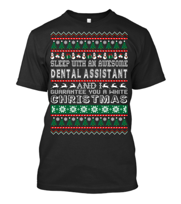 Sleep With An Awesome Dental Assistant And I Guarantee You A White Christmas T-Shirt