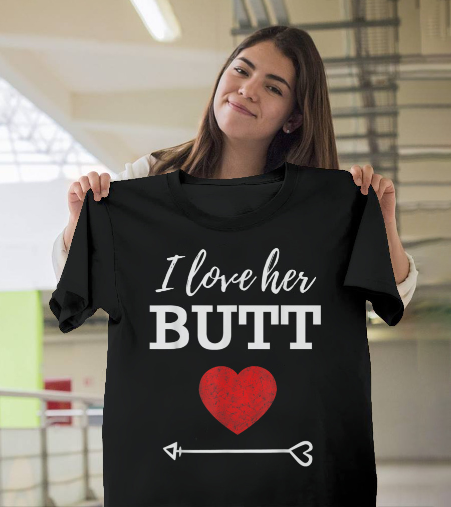 I Love Her Butt Heart Arrow T-Shirt