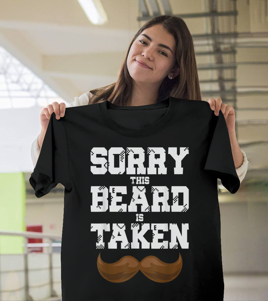 Mens Sorry This Beard Is Taken Mustache Valent T-Shirt