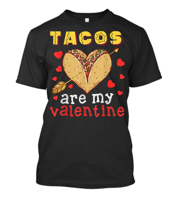 Tacos Are My Valentine Heart Arrow Lover Valentines T-Shirt