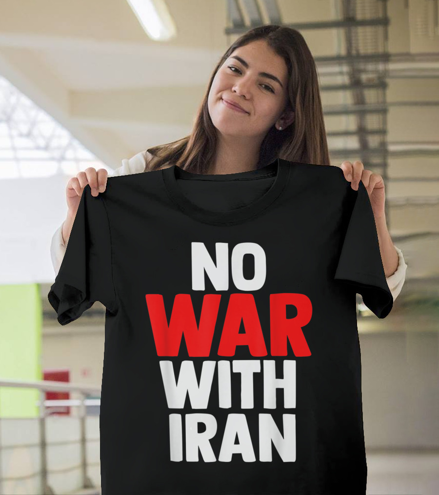 No War With Iran Political Protest T-Shirt
