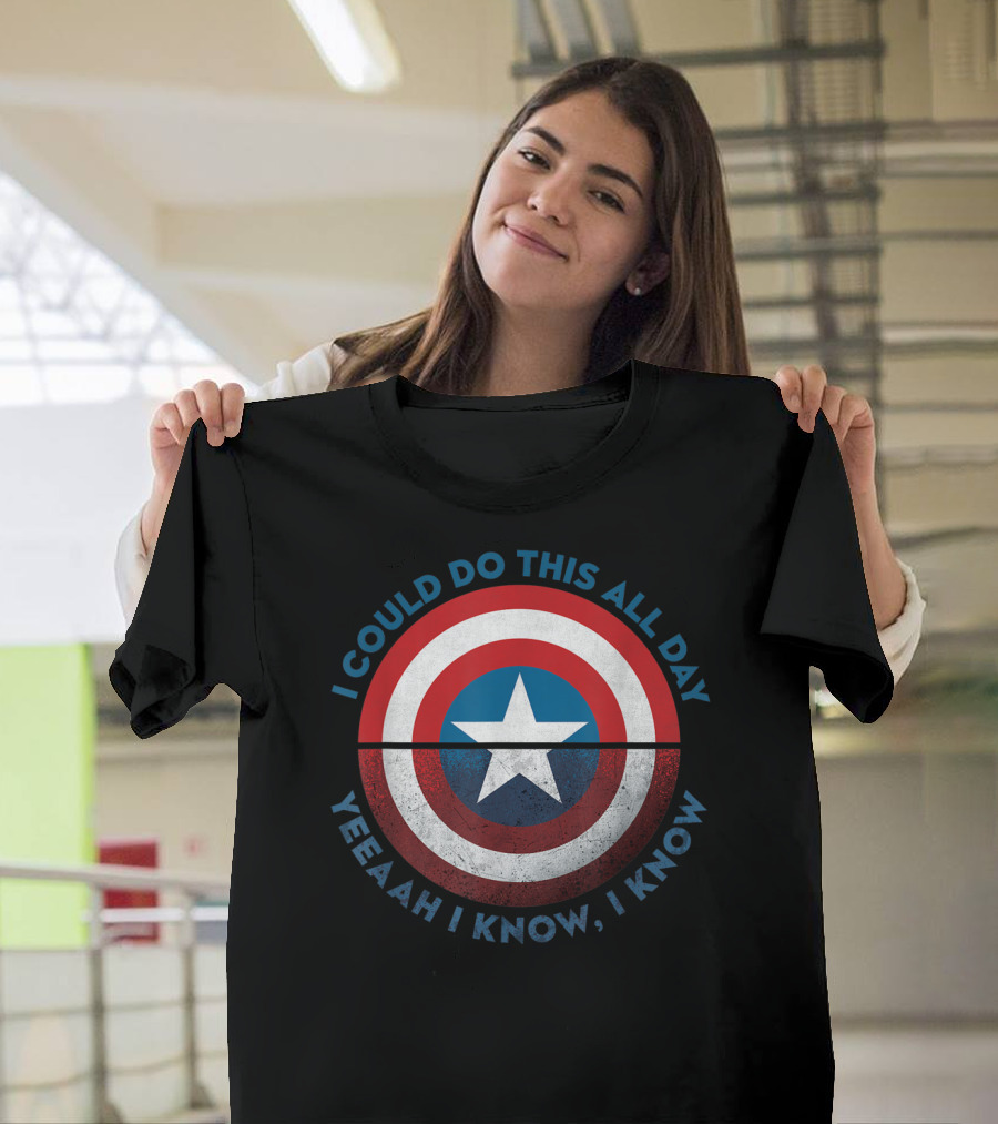 Marvel Avengers Endgame Captain America I Could Do This All Day Yeeeah I Know I Know T-Shirt