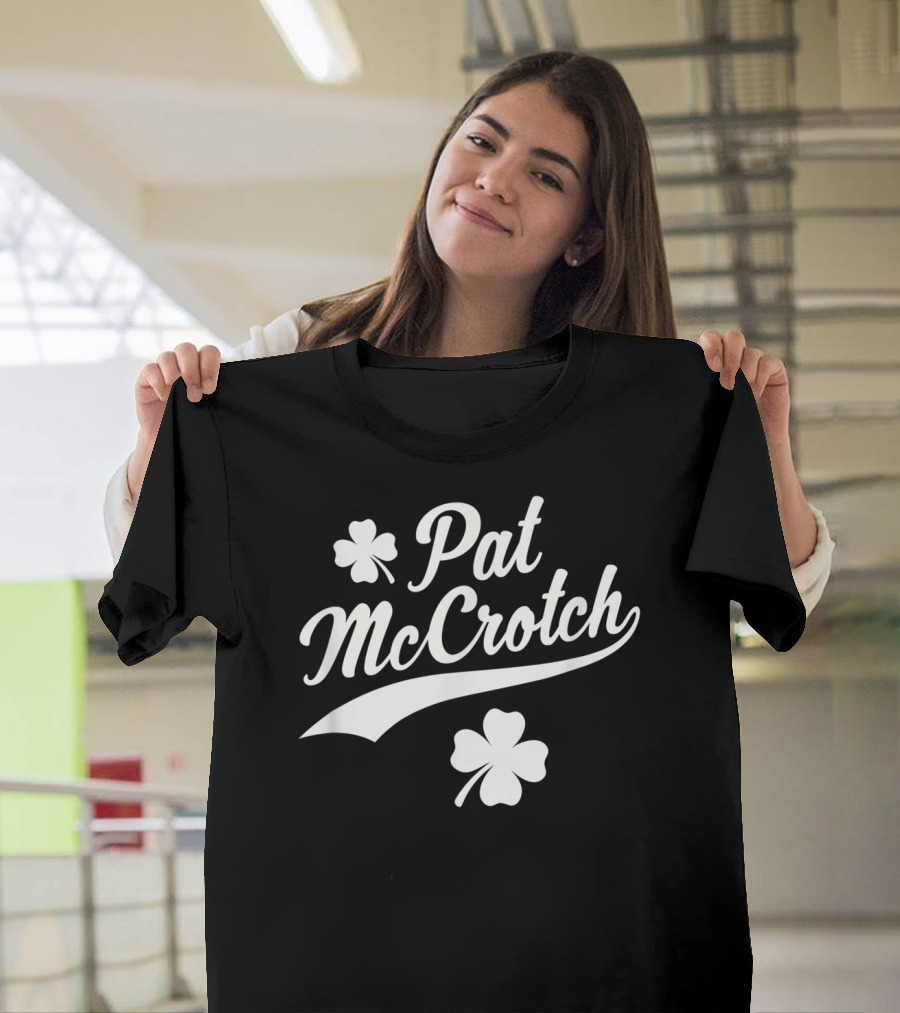 Funny St Patrick's Day Shamrock Pat McCrotch Text T-Shirt