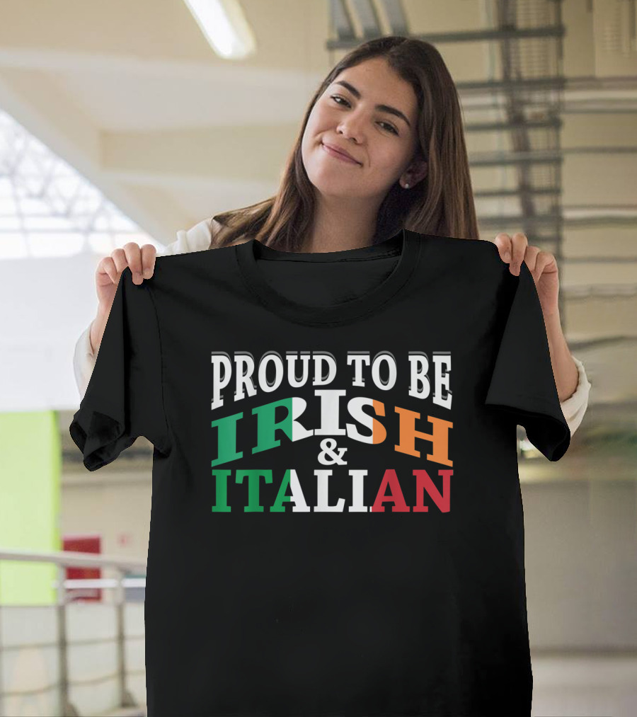 Proud to Be Irish and Italian St Patrick's Day T-Shirt