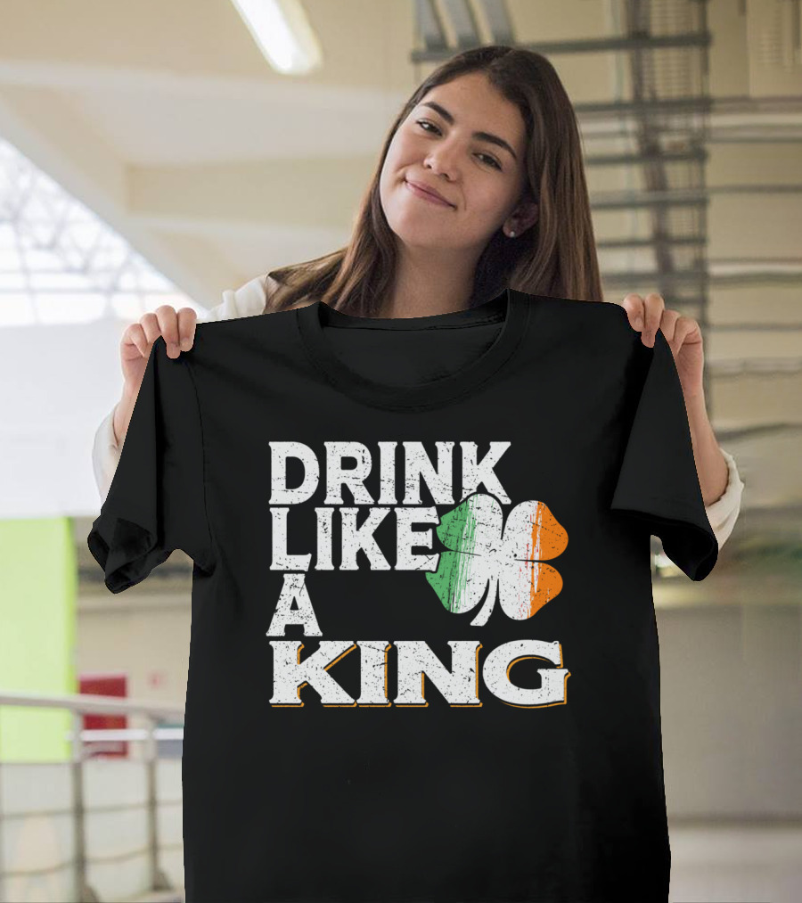 Drink Like A King Irish Shamrock St Patrick's Day Beer T-Shirt