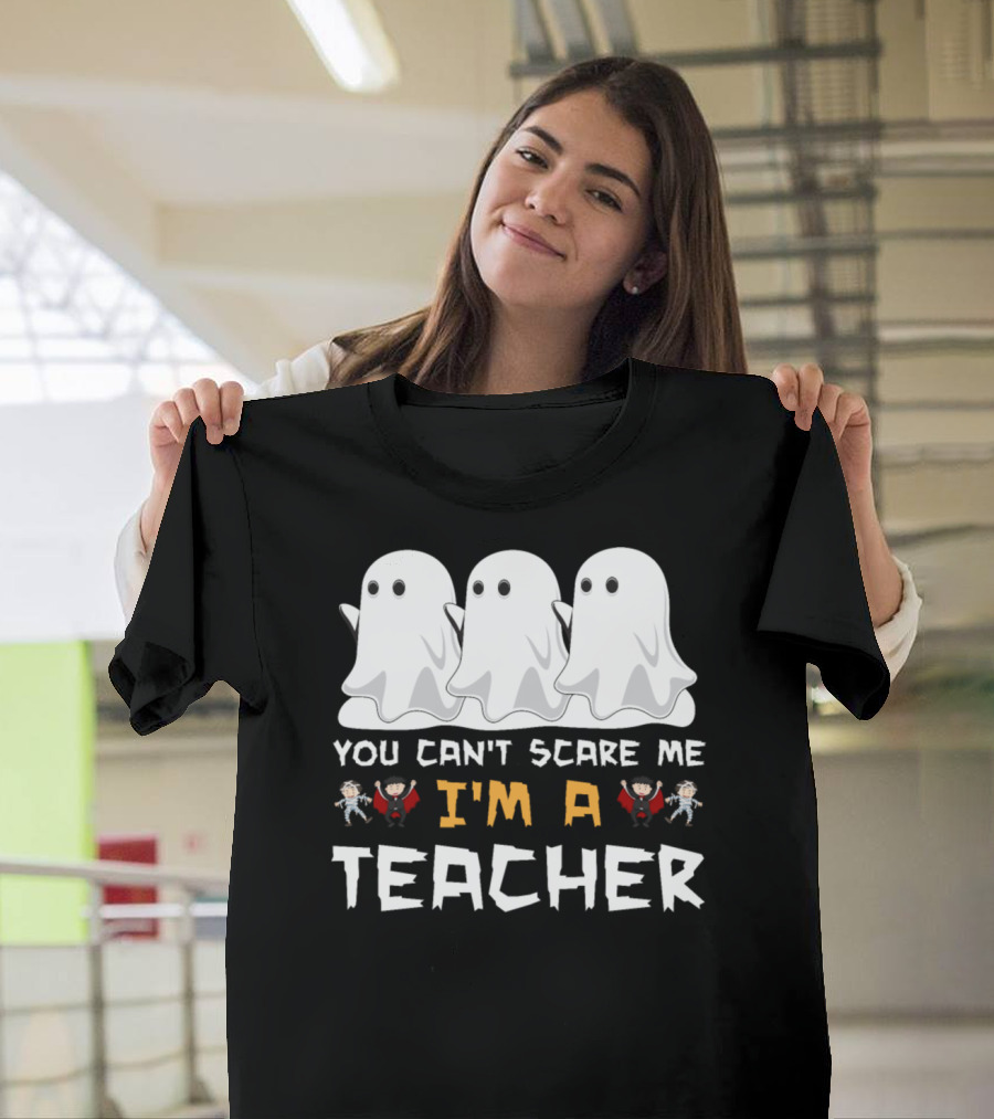 Three Ghosts You Can't Scare Me I'm A Teacher T-Shirt